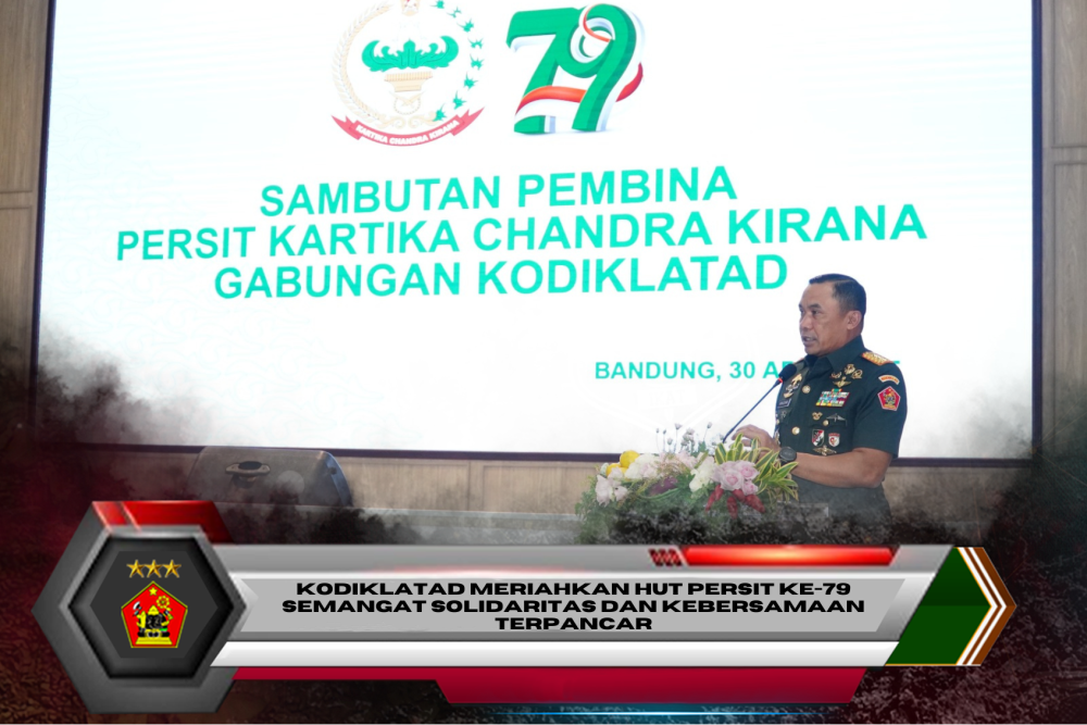 KODIKLATAD MERIAHKAN HUT PERSIT KE-79 SEMANGAT SOLIDARITAS DAN KEBERSAMAAN TERPANCAR