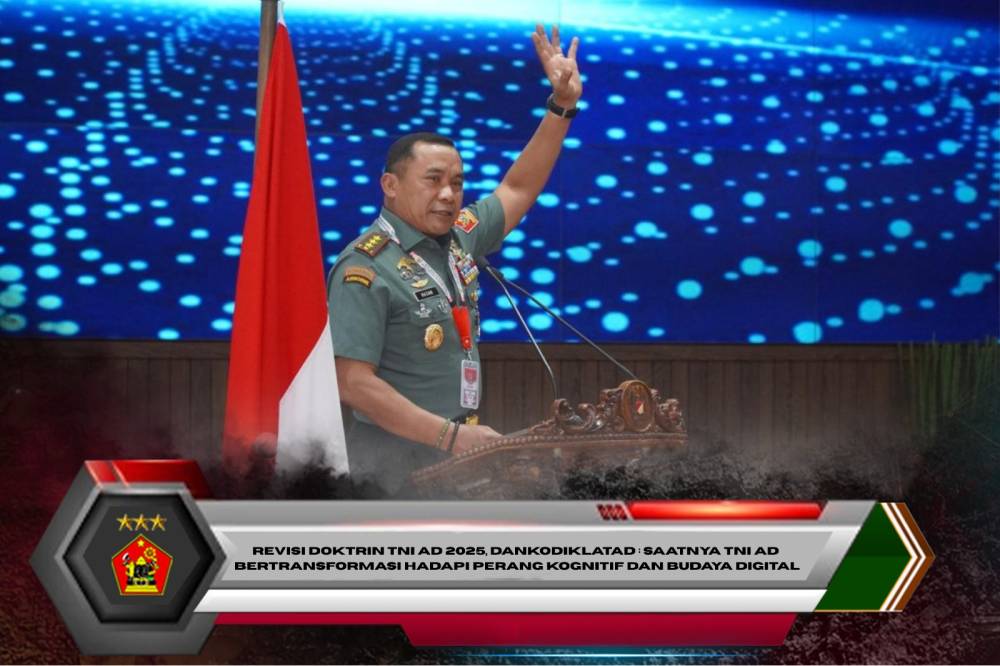 Revisi Doktrin TNI AD 2025, Dankodiklatad: Saatnya TNI AD Bertransformasi Hadapi Perang Kognitif dan Budaya Digital